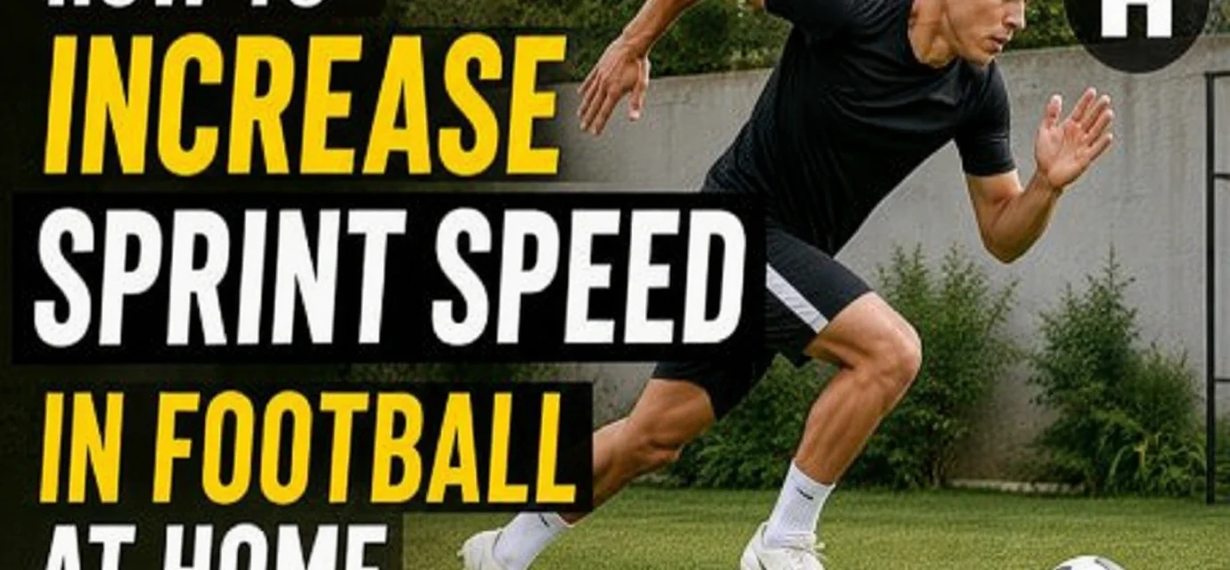 How to Increase Sprint Speed in Football at Home.